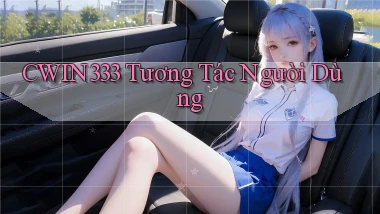 cwin333  tương tác người dùng