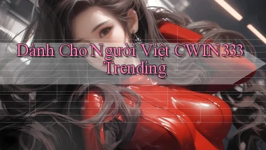 dành cho người việt cwin333 trending