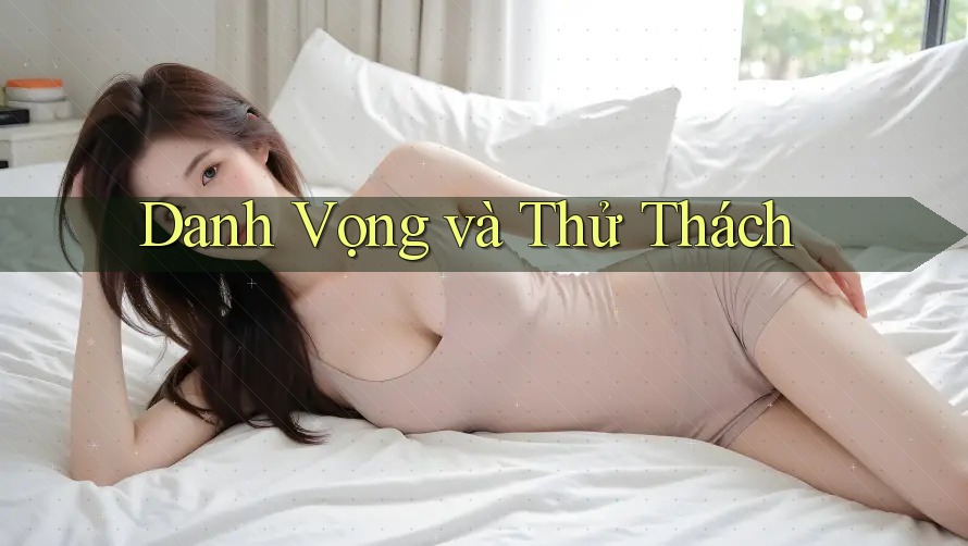 Danh Vọng và Thử Thách Danh Vọng và Thử Thách
