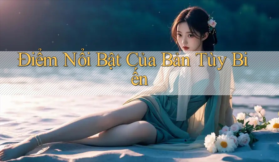 Điểm Nổi Bật Của Bản Tùy Biến Điểm Nổi Bật Của Bản Tùy Biến
