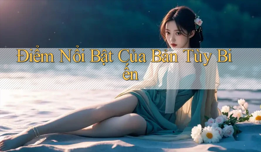 Điểm Nổi Bật Của Bản Tùy Biến