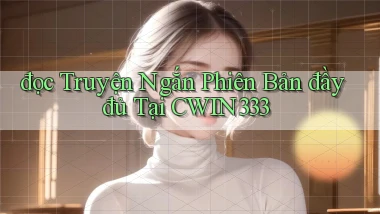 đọc truyện ngắn phiên bản đầy đủ tại cwin333