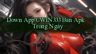 down app cwin333 bản apk trong ngày