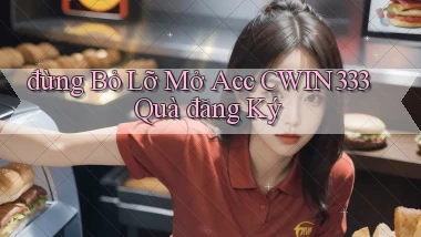 đừng bỏ lỡ mở acc cwin333 quà đăng ký
