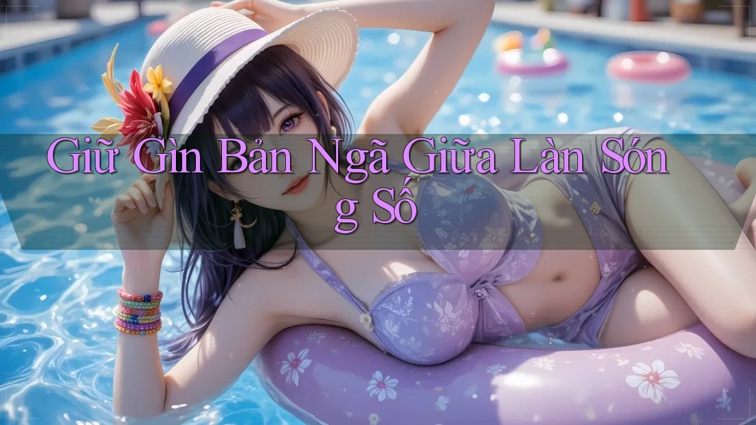 Giữ Gìn Bản Ngã Giữa Làn Sóng Số Giữ Gìn Bản Ngã Giữa Làn Sóng Số