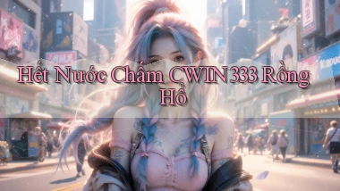 hết nước chấm cwin333 rồng hổ