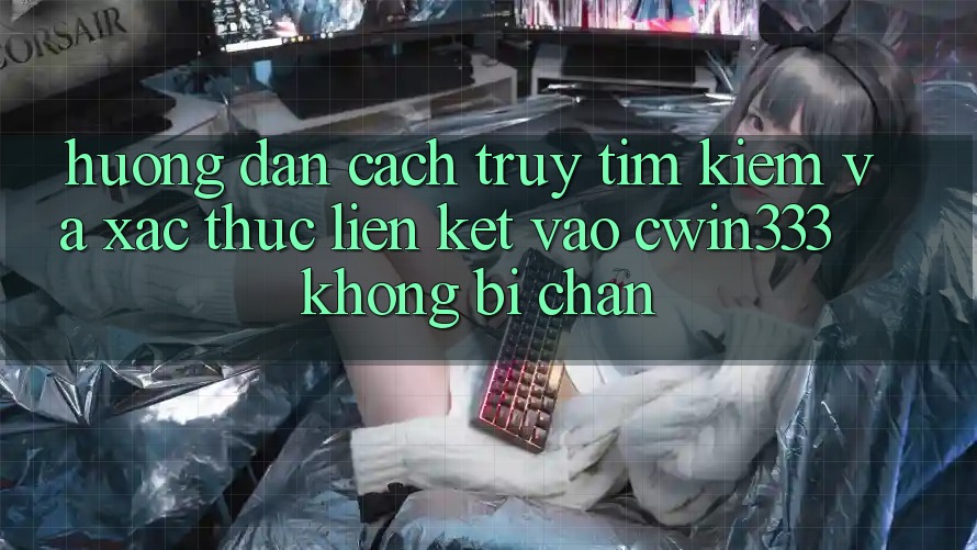 Hướng Dẫn Cách Truy tìm Kiếm Và Xác Thực Liên kết Vào cwin333 Không Bị Chặn Hướng Dẫn Cách Truy tìm Kiếm Và Xác Thực Liên kết Vào cwin333 Không Bị Chặn