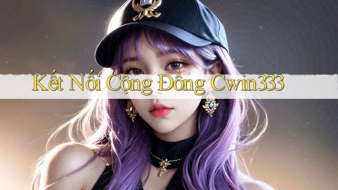 Kết Nối Cộng Đồng Cwin333