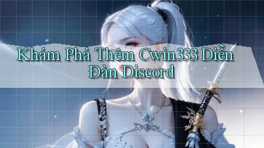 khám phá thêm cwin333 diễn đàn discord