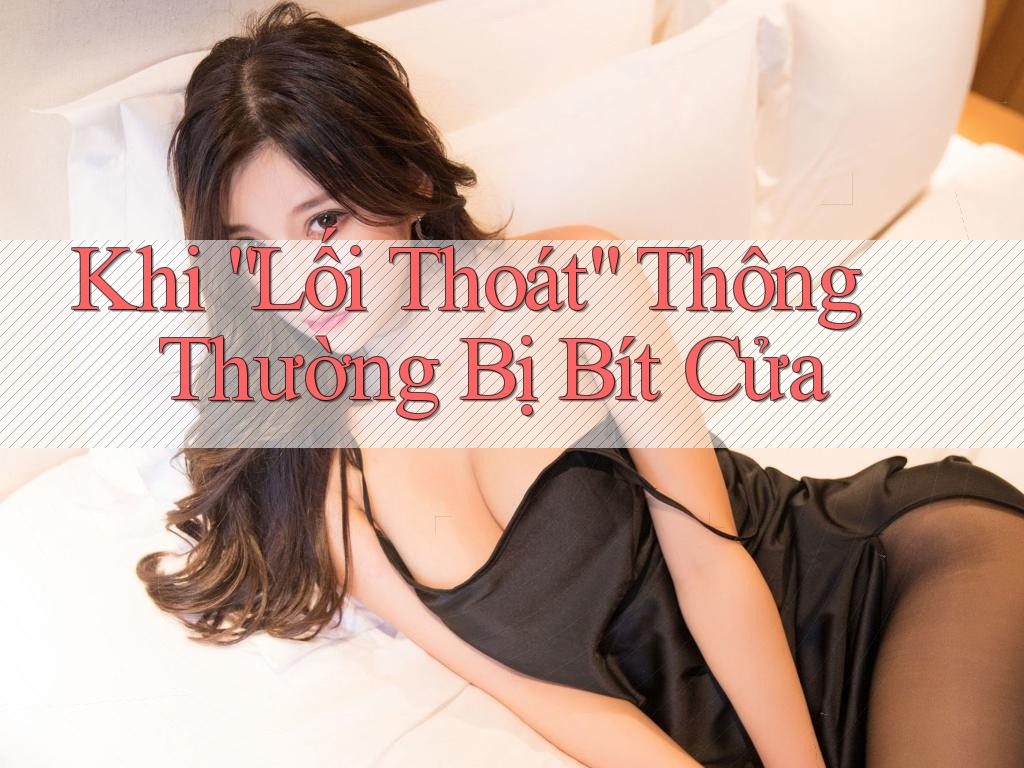 Khi “Lối Thoát” Thông Thường Bị Bít Cửa