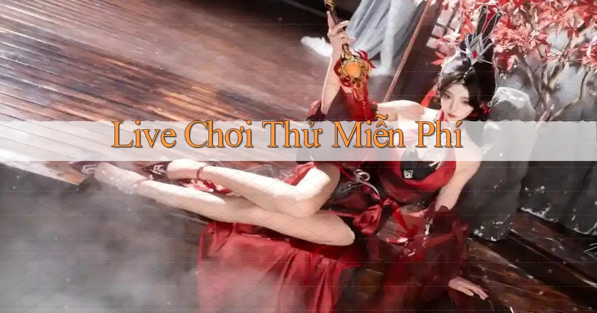 Live Chơi thử miễn phí