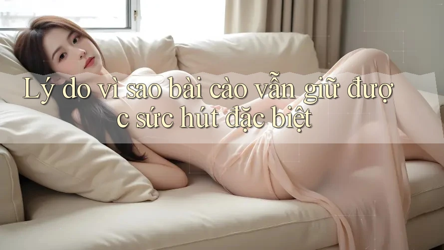 Lý do vì sao bài cào vẫn giữ được sức hút đặc biệt Lý do vì sao bài cào vẫn giữ được sức hút đặc biệt