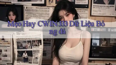 mẹo hay cwin333 dữ liệu bóng đá