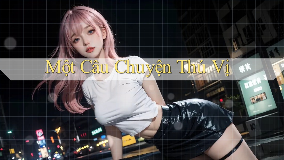Một Câu Chuyện Thú Vị Một Câu Chuyện Thú Vị