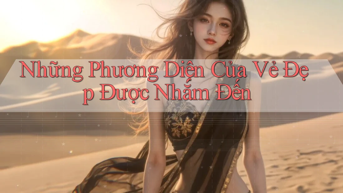 Những Phương Diện Của Vẻ Đẹp Được Nhắm Đến