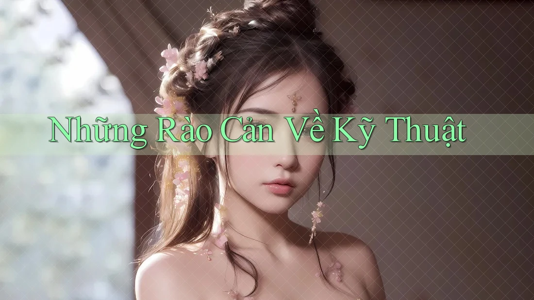 Những Rào Cản Về Kỹ Thuật Những Rào Cản Về Kỹ Thuật