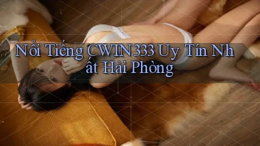 nổi tiếng cwin333 uy tín nhất Hải Phòng
