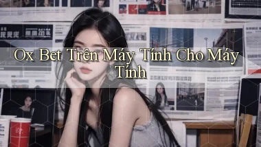ox bet trên máy tính cho máy tính