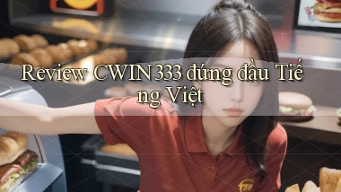 review cwin333 đứng đầu tiếng việt