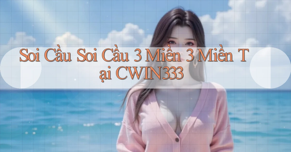 soi cầu soi cầu 3 miền 3 miền tại cwin333