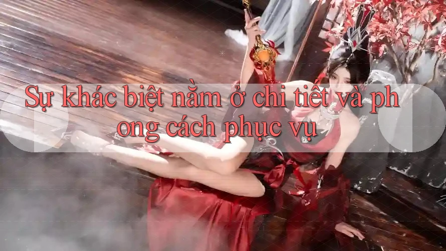 Sự khác biệt nằm ở chi tiết và phong cách phục vụ Sự khác biệt nằm ở chi tiết và phong cách phục vụ