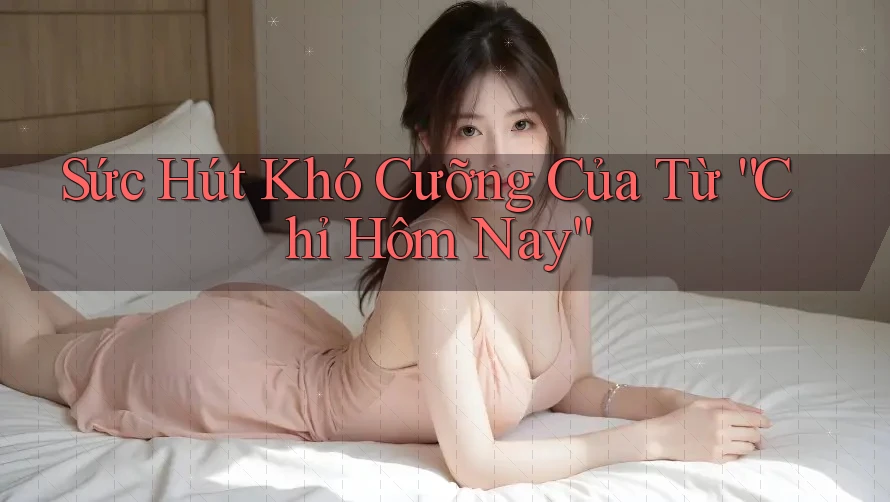 Sức Hút Khó Cưỡng Của Từ “Chỉ Hôm Nay” Sức Hút Khó Cưỡng Của Từ “Chỉ Hôm Nay”