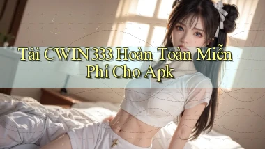 tải cwin333 hoàn toàn miễn phí cho apk