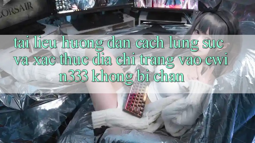 Tài liệu hướng dẫn Cách Lùng sục Và Xác Thực Địa chỉ trang Vào cwin333 Không Bị Chặn Tài liệu hướng dẫn Cách Lùng sục Và Xác Thực Địa chỉ trang Vào cwin333 Không Bị Chặn