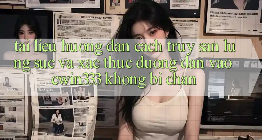 Tài liệu hướng dẫn Cách Truy săn lùng sục Và Xác Thực Đường dẫn Vào cwin333 Không Bị Chặn Tài liệu hướng dẫn Cách Truy săn lùng sục Và Xác Thực Đường dẫn Vào cwin333 Không Bị Chặn