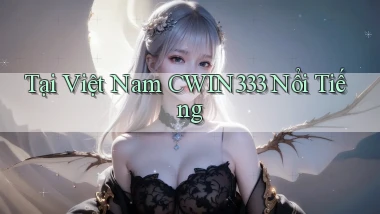 tại việt nam cwin333 nổi tiếng