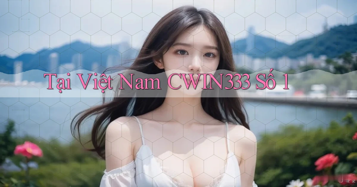 tại việt nam cwin333 số 1