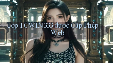top 1 cwin333 được cấp phép web