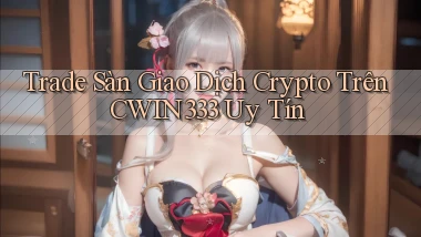 trade sàn giao dịch crypto trên cwin333 uy tín